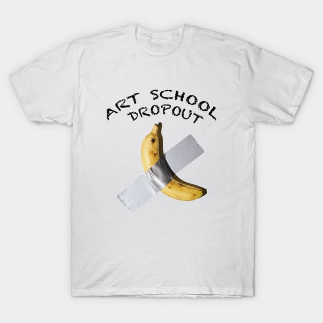 Art School Dropout Cattelan T-Shirt by Dystopianpalace